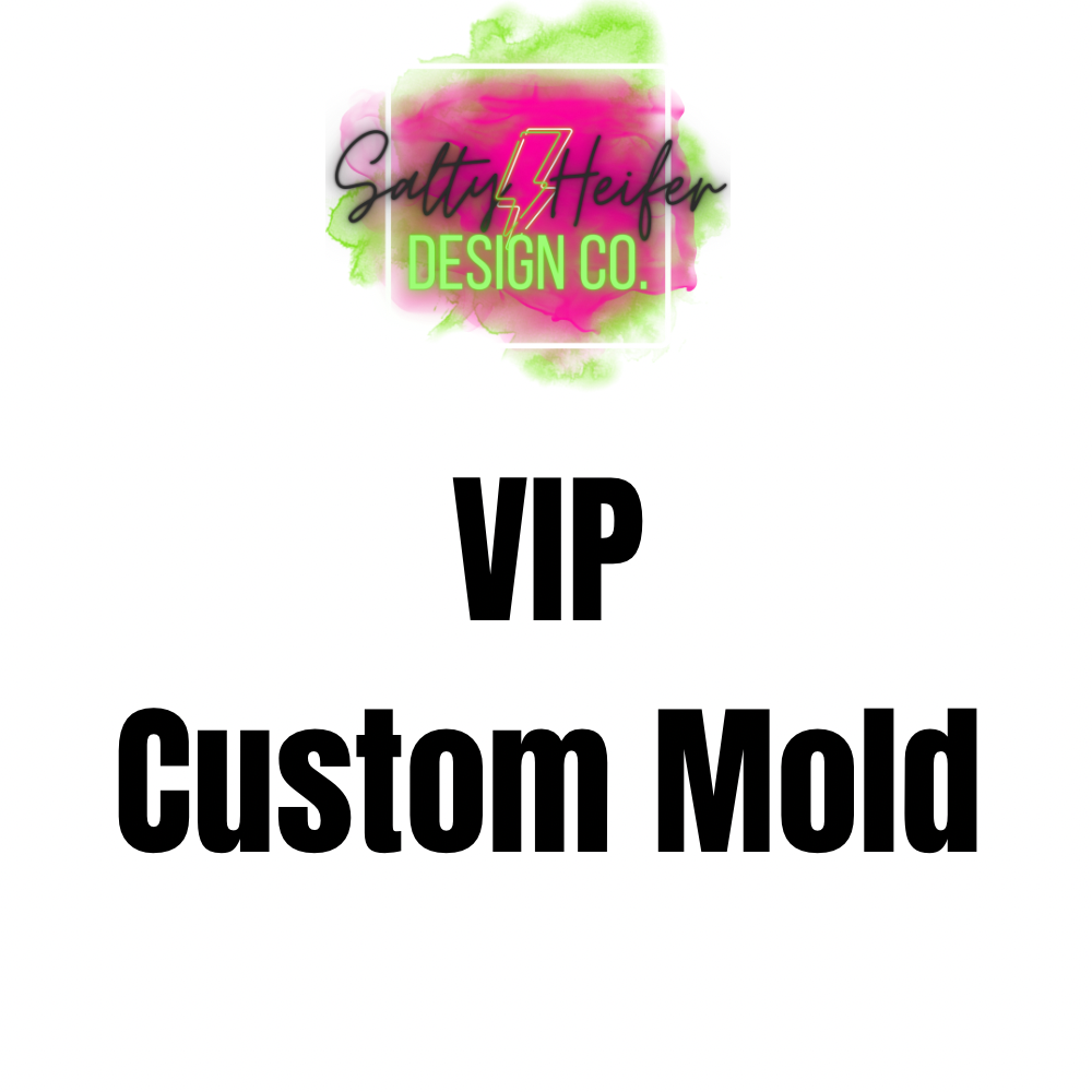 VIP Custom Mold