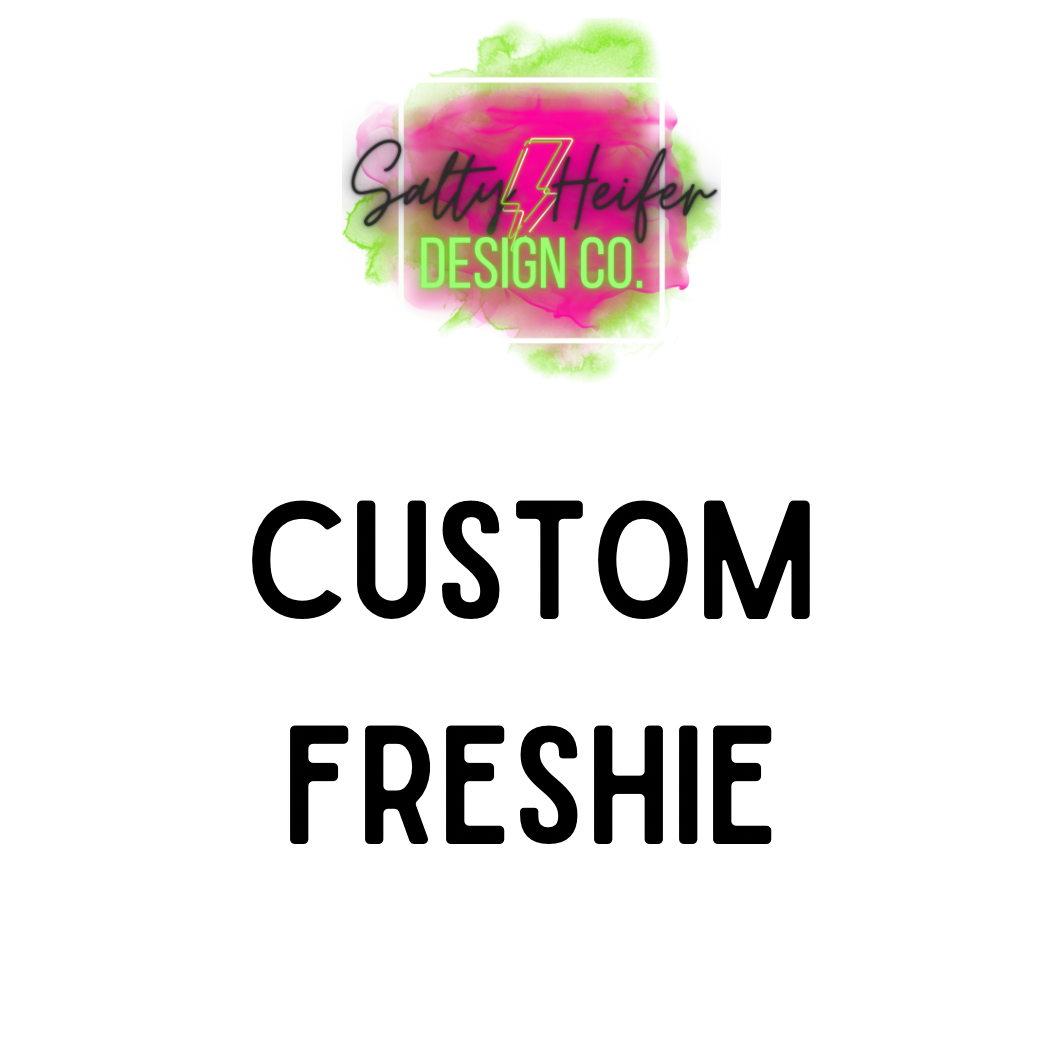 Custom Freshie with custom mold design