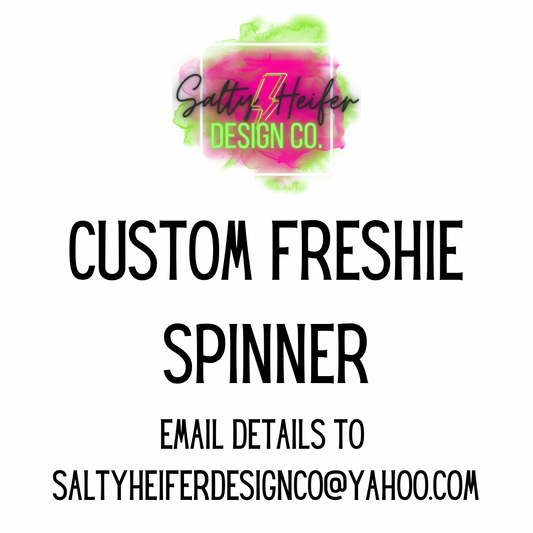 Custom Freshie Spinner (3-20 day TAT)