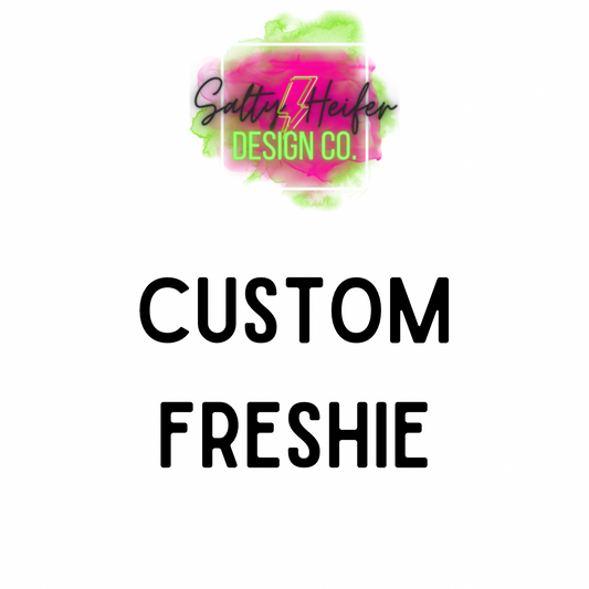 Custom Freshie design